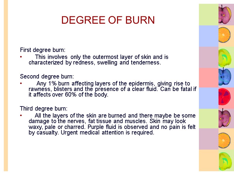 DEGREE OF BURN First degree burn:     This involves only the